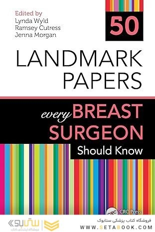 50 Landmark Papers every Breast Surgeon Should Know 1st Edition
