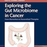 Exploring the Gut Microbiome in Cancer: From Biomarkers to Personalized Therapies 1st Edition