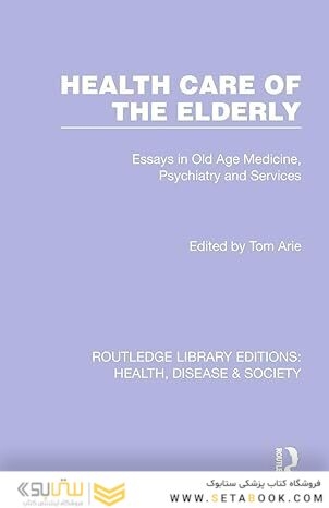 Health Care of the Elderly (Routledge Library Editions: Health, Disease and Society) 1st Edition