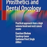 Maxillofacial Prosthetics and Dental Oncology: Practical approach from a high volume head and neck cancer centre