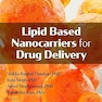 Lipid Based Nanocarriers for Drug Delivery