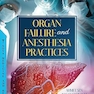 Organ Failure and Anesthesia Practices 1st Edition