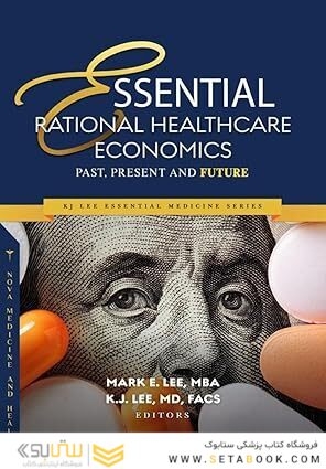 Essential Rational Healthcare Economics: Past, Present and Future 1st Edition