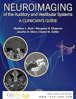 Neuroimaging of the Auditory and Vestibular Systems: A Clinician’s Guide 1st Edition