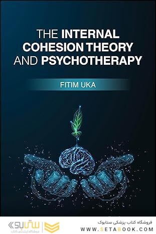 The Internal Cohesion Theory and Psychotherapy 1st Edition