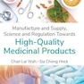 Manufacture and Supply, Science and Regulation Towards High-Quality Medicinal Products