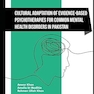 Cultural Adaptation of Evidence-Based Psychotherapies for Common Mental Health Disorders in Pakistan