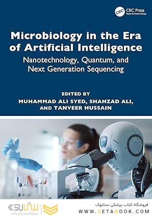 Microbiology in the Era of Artificial Intelligence: Nanotechnology, Quantum, and Next Generation Sequencing 1st Edition