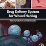Drug Delivery Systems for Wound Healing 1st Edition