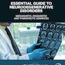 Essential Guide to Neurodegenerative Disorders: Mechanistic, Diagnostic and Therapeutic Advances 1st Edition