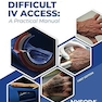 Mastering Difficult IV Access - a Practical Manual: First Edition