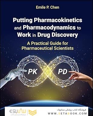 Putting Pharmacokinetics and Pharmacodynamics to Work in Drug Discovery: A Practical Guide for Pharmaceutical Scientists