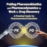 Putting Pharmacokinetics and Pharmacodynamics to Work in Drug Discovery: A Practical Guide for Pharmaceutical Scientists