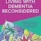 Living with Dementia Reconsidered
