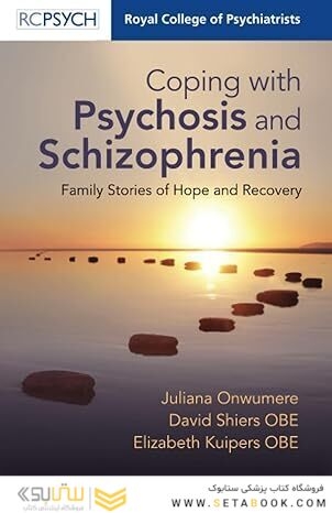 Coping with Psychosis and Schizophrenia: Family Stories of Hope and Recovery