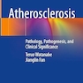 Atherosclerosis: Pathology, Pathogenesis, and Clinical Significance