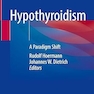 Hypothyroidism: A Paradigm Shift