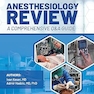 Anesthesiology Review - a Comprehensive Q&a Guide: First Edition