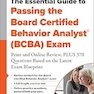 The Essential Guide to Passing the Board Certified Behavior Analyst® (BCBA) Exam