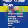 Neutron Capture Therapy: Principles and Applications Second Edition
