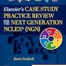 Elsevier’s Case Study Practice Review for the Next Generation NCLEX (NGN) 1st Edition