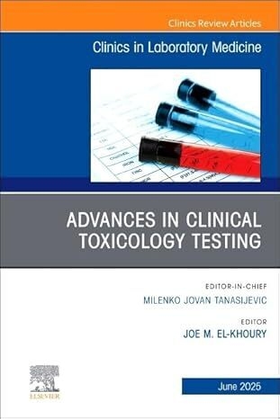 عکس Advances in Clinical Toxicology Testing, An Issue of the Clinics in Laboratory Medicine