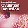Practical Guide to Ovulation Induction