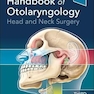 Handbook of Otolaryngology: Head and Neck Surgery 3rd Edition