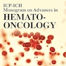 ICP-ICH MONOGRAM ON ADVANCES IN HEMATO-ONCOLOGY