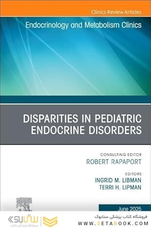 Disparities in Pediatric Endocrine Disorders, An Issue of Endocrinology and Metabolism Clinics of North America