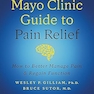 Mayo Clinic Guide to Pain Relief, 3rd edition: How to Better Manage Pain and Regain Function