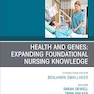Health and Genes: Expanding Foundational Nursing Knowledge, An Issue of Nursing Clinics