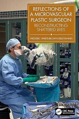 عکس Reflections of a Microvascular Plastic Surgeon: Reconstructing Shattered Lives 1st Edition