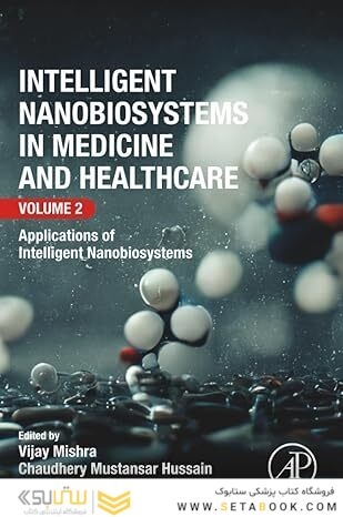 Intelligent Nanobiosystems in Medicine and Healthcare, Volume 2: Applications of Intelligent Nanobiosystems 1st Edition