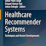 Healthcare Recommender Systems: Techniques and Recent Developments