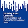 Disability Across Continents: Evolving Policies and Cultural Shifts in Asia and Africa
