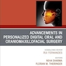 Advancements in Personalized Digital Oral Surgery, An Issue of Oral and Maxillofacial Surgery Clinics of North America
