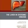 The Liver in Systemic Disease, An Issue of Clinics in Liver Disease