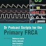Dr Podcast Scripts for the Primary FRCA 2nd Edition