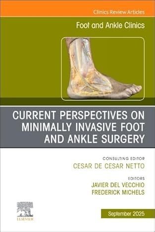 عکس Current Perspectives on Minimally Invasive Foot and Ankle Surgery: An Issue of Foot and Ankle Clinics of North America