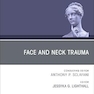 Face and Neck Trauma, An Issue of Facial Plastic Surgery Clinics of North America