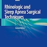 Rhinologic and Sleep Apnea Surgical Techniques Second Edition