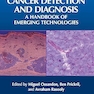 Cancer Detection and Diagnosis: A Handbook of Emerging Technologies 1st Edition