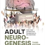 Adult Neurogenesis: Stem Cells and Neuronal Development in the Adult Brain 3rd Edition