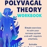 28-Day Polyvagal Theory Workbook: Simple exercises to calm your nervous system and self-regulate emotions