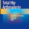 Revision Total Hip Arthroplasty: Approaches to THA Failure