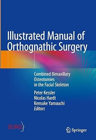 عکس Illustrated Manual of Orthognathic Surgery: Combined Bimaxillary Osteotomies in the Facial Skeleton