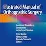 Illustrated Manual of Orthognathic Surgery: Combined Bimaxillary Osteotomies in the Facial Skeleton