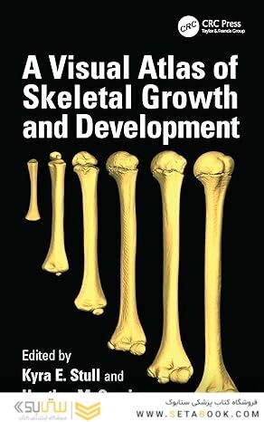 A Visual Atlas of Skeletal Growth and Development 1st Edition