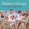 Babies in Groups: Expanding Imaginations